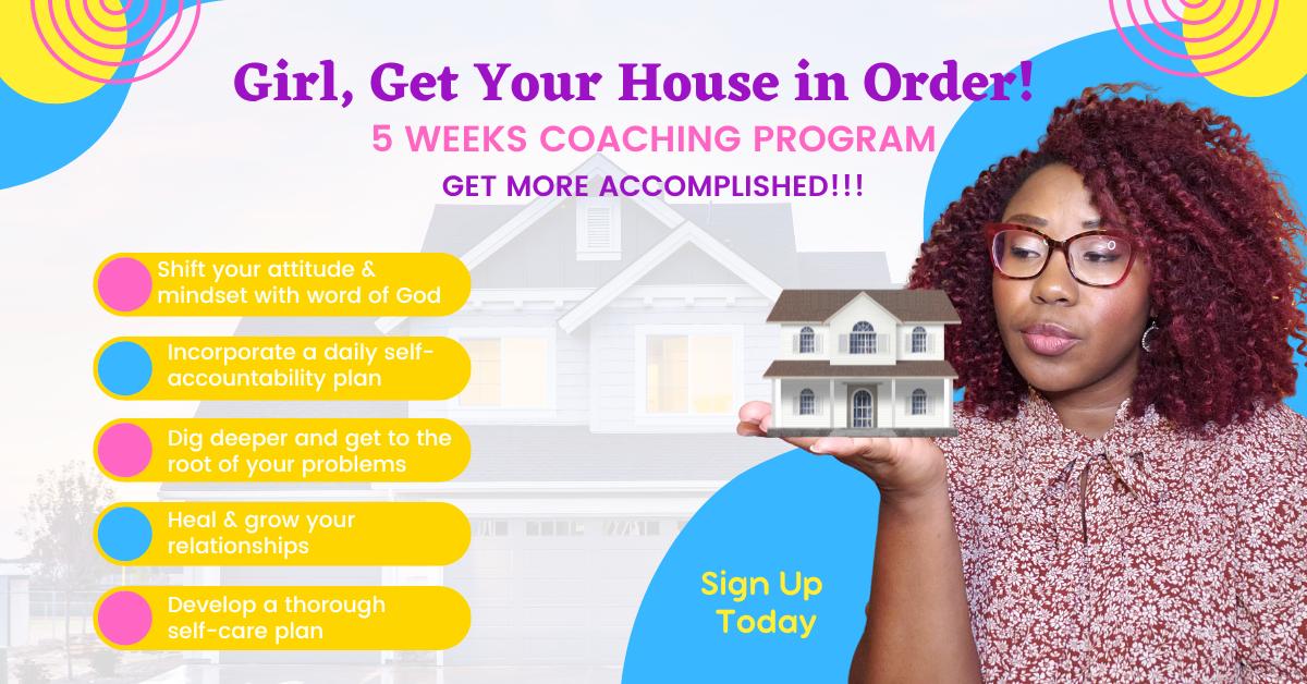 Girl, Get Your House in Order! Coaching Program